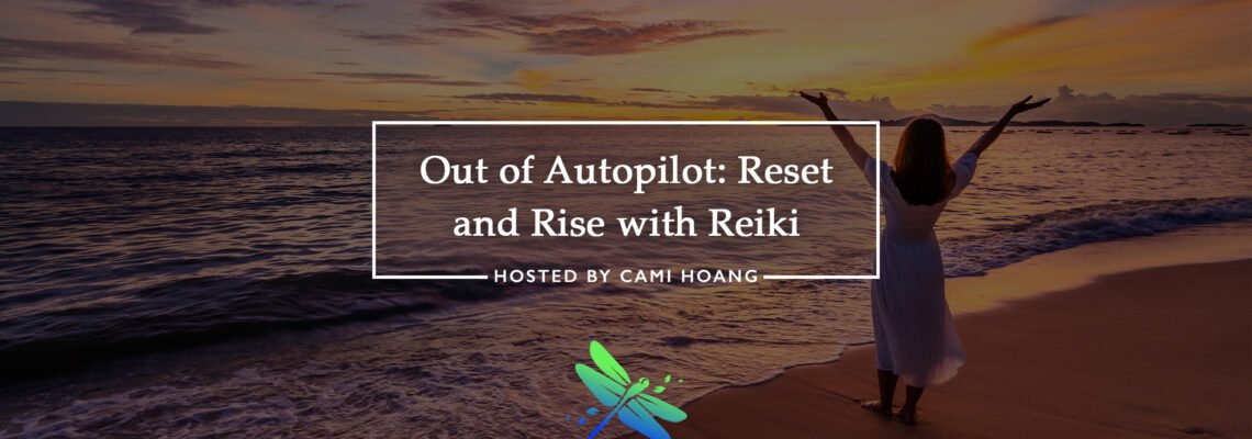Out of Autopilot: A Free Online Reiki Event to Reset, Rest, and Reconnect