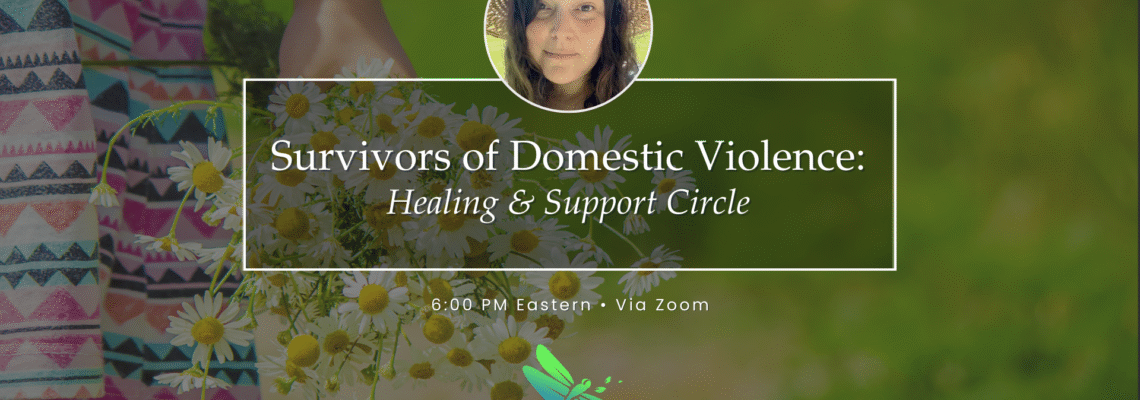 Survivors of Domestic Violence: Healing & Support Circle